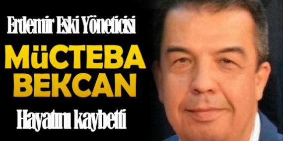 MÜCTEBA BEKCAN HAYATINI KAYBETTİ