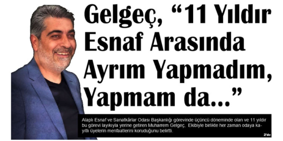 Gelgeç, “11 Yıldır Esnaf Arasında Ayrım Yapmadım, Yapmam da…”
