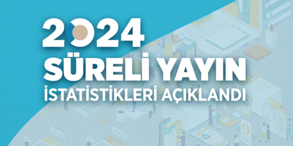 2024 Yılı Süreli Yayın İstatistikleri açıklandı