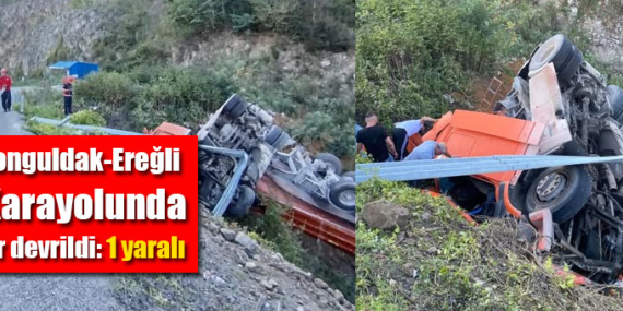Zonguldak-Ereğli Karayolunda tır devrildi: 1 yaralı