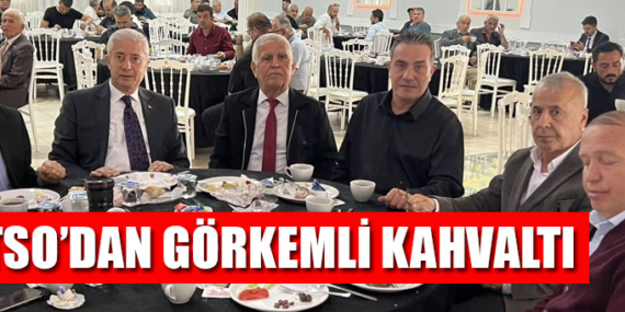 TSO’DAN GÖRKEMLİ KAHVALTI.