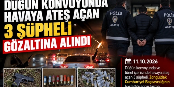 ZONGULDAK’TA DÜĞÜN KONVOYUNDA HAVAYA ATEŞ AÇAN 3 ŞÜPHELİ GÖZALTINA ALINDI